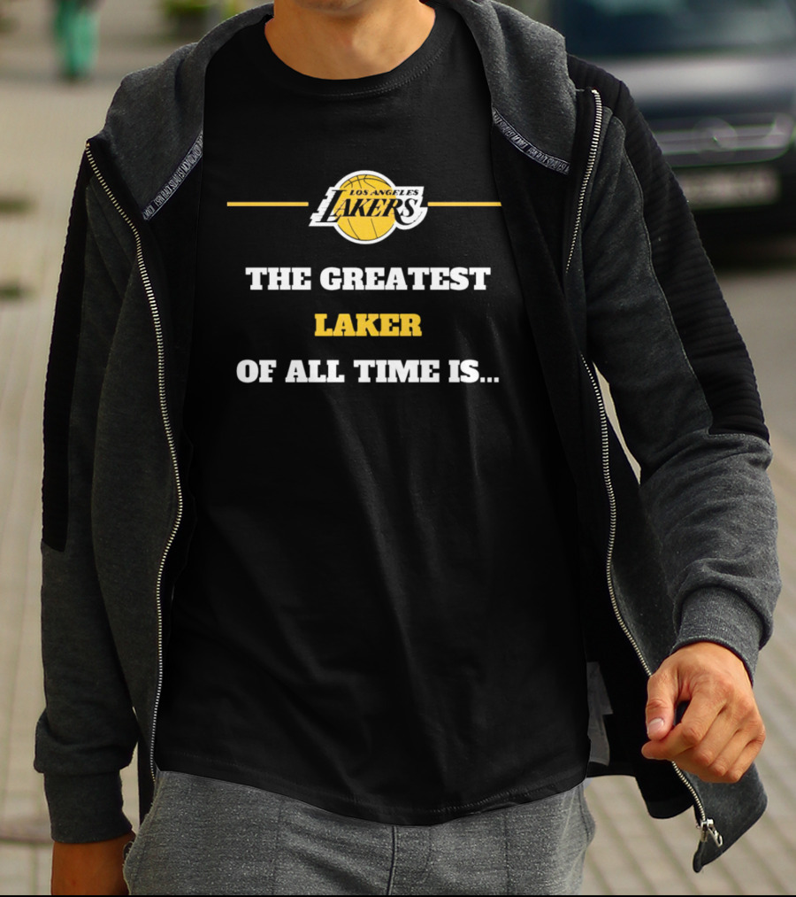 Los Angeles Lakers The Greatest Laker Of All Time Is.. T-Shirt