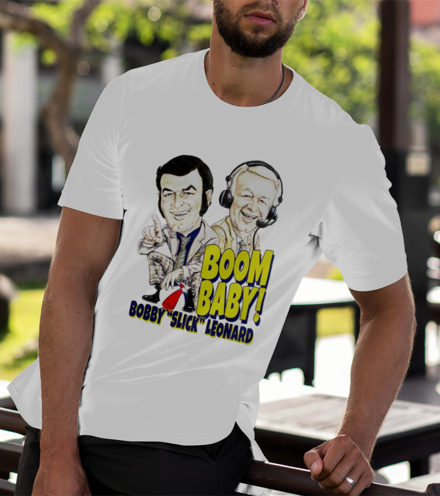 BOOM BABY BOBBY SLICK LEONARD T-Shirt
