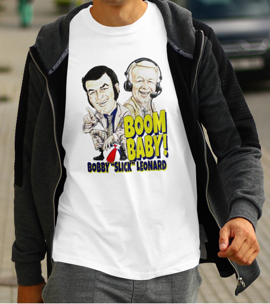 BOOM BABY BOBBY SLICK LEONARD T-Shirt