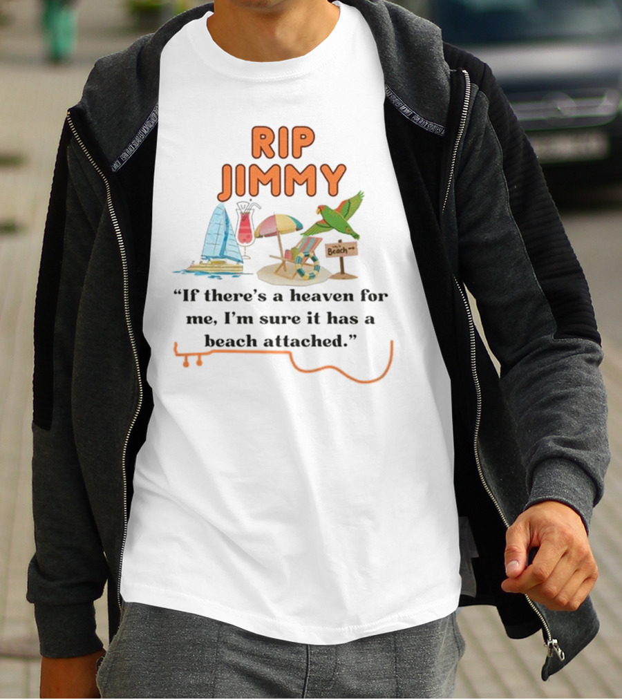 RIP Jimmy If There’s A Heaven For Me With A Beach Attached Parrot And Sailboat T-Shirt
