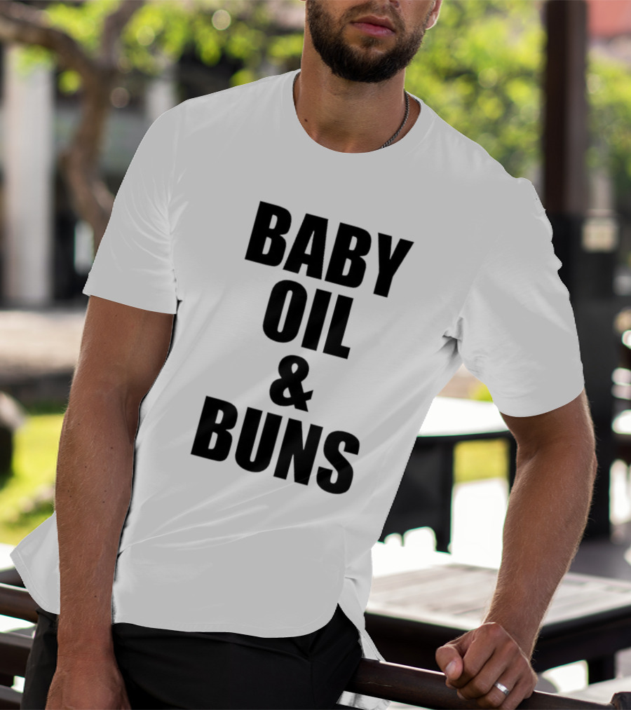 Baby Oil And Buns Fun Phrase T-Shirt
