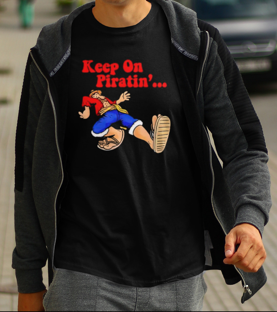 Keep On Piratin' Luffy Strutting Confidently T-Shirt