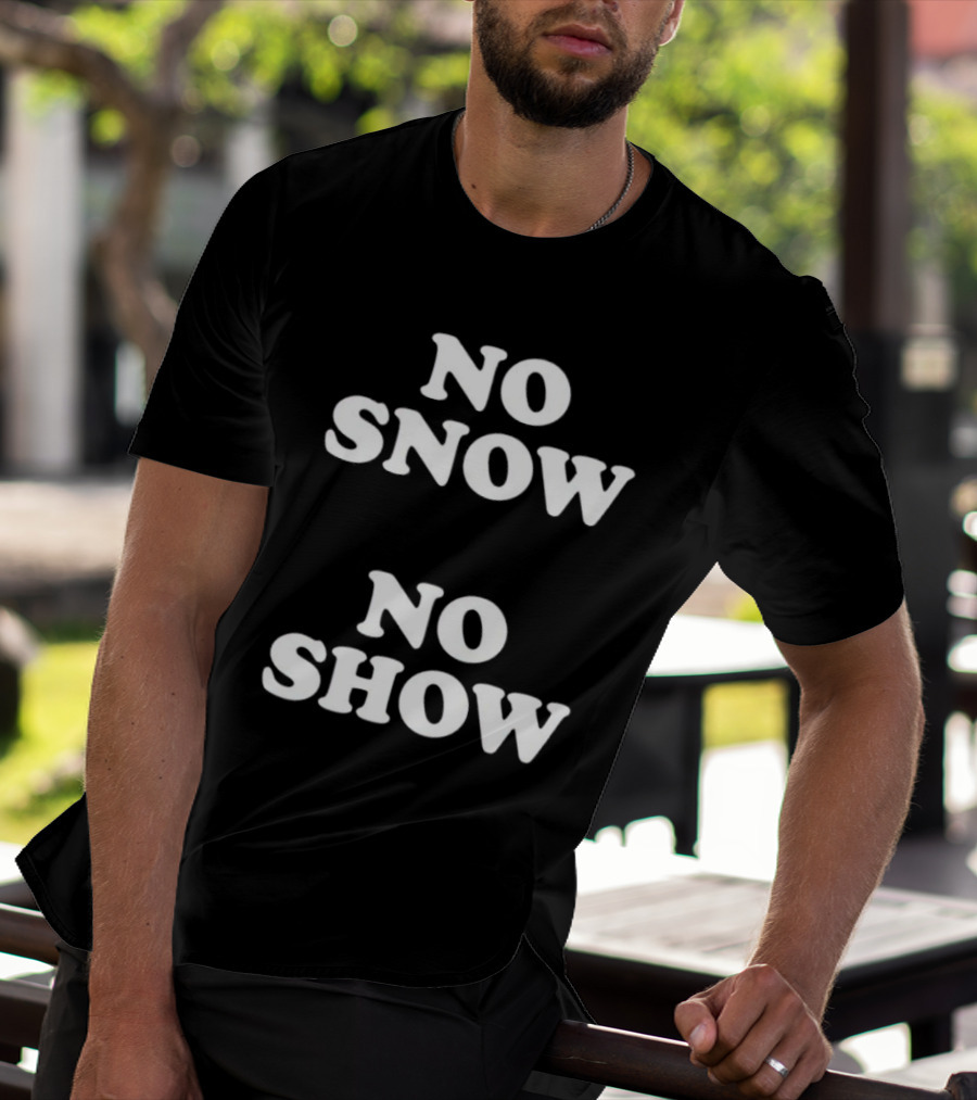 No Snow No Show T-Shirt