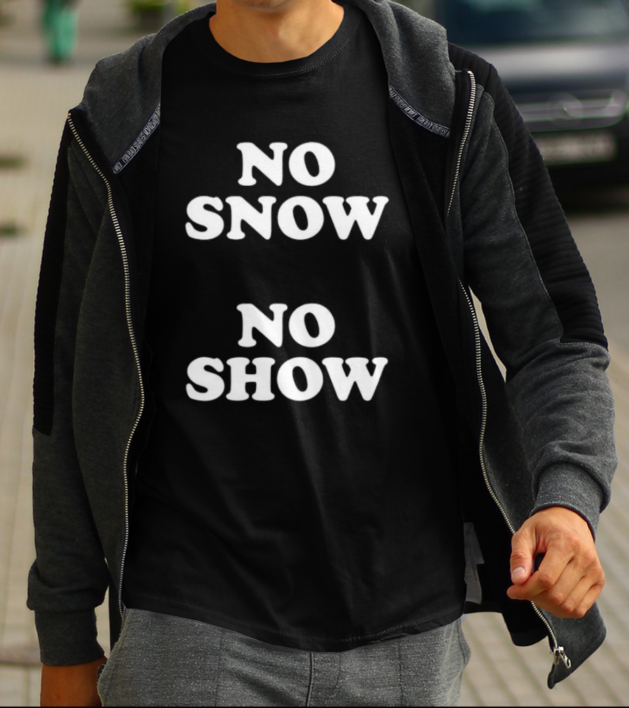 No Snow No Show T-Shirt
