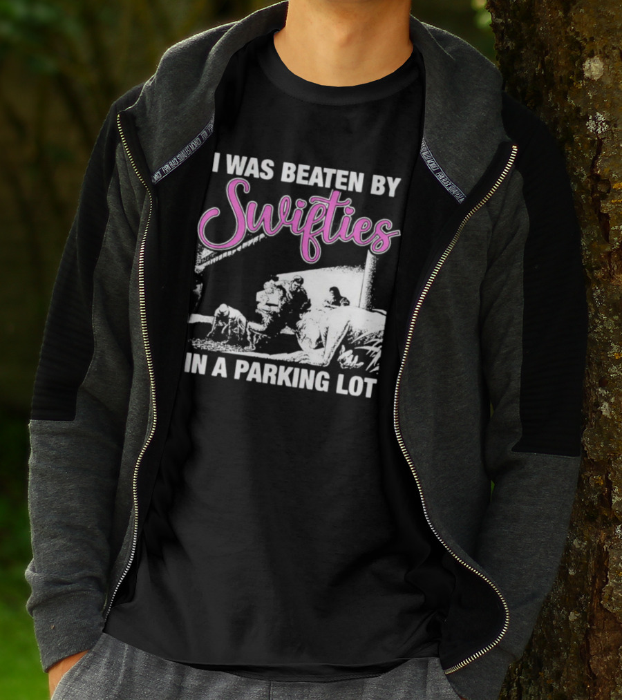 I Was Beaten By Swifties In A Parking Lot T-Shirt