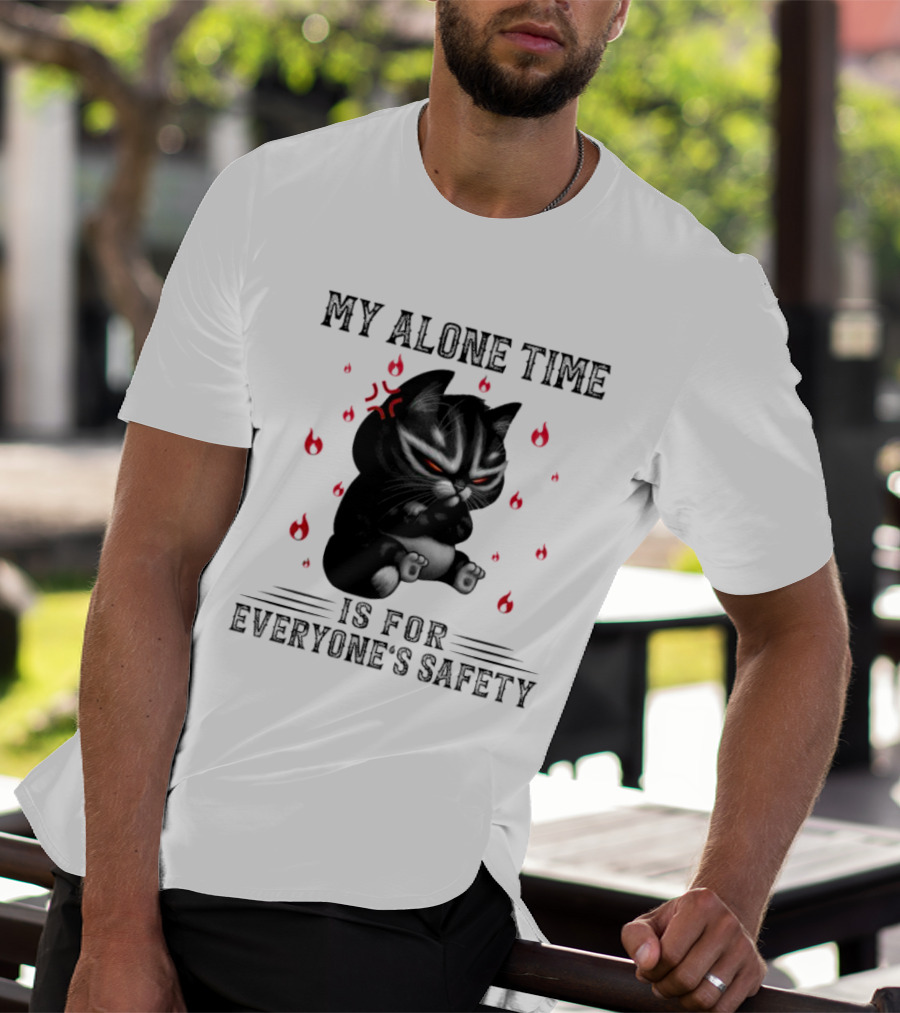 Angry Cat My Alone Time Is For Everyone’s Safety With Fiery Mood T-Shirt