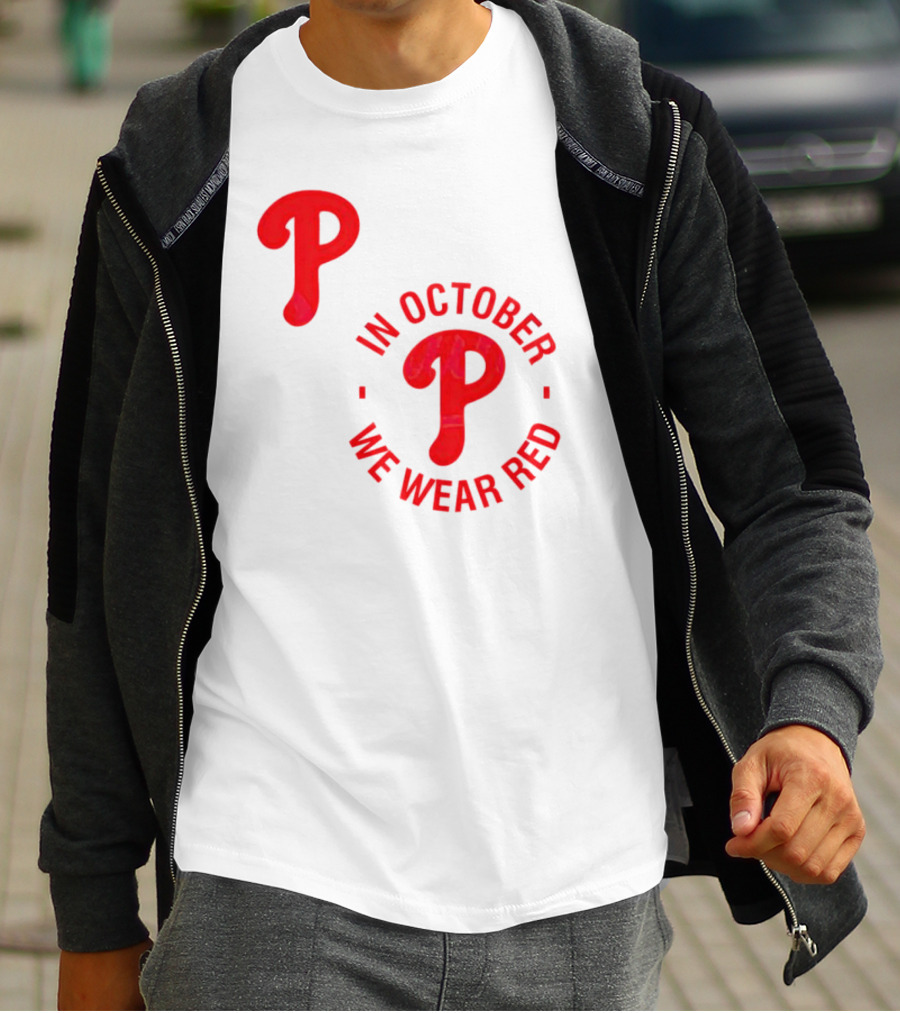 Phillies P Logo In October We Wear Red T-Shirt