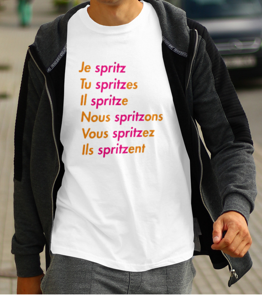 Je Spritz Tu Spritzes Il Spritze Nous Spritzons Vous Spritzez Ils Spritzent T-Shirt