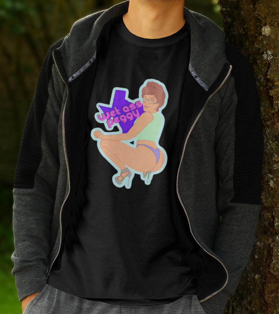 Wet Ass Peggy Hill Texas Cult T-Shirt