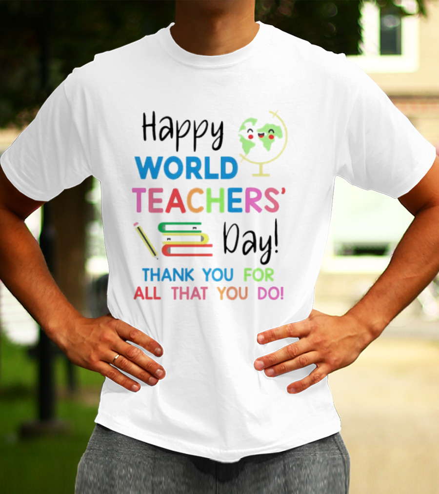 Happy World Teachers' Day Thank You For All That You Do Globe Books Pencil T-Shirt