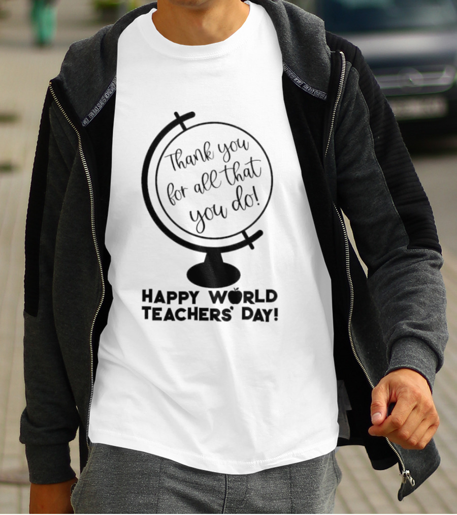 Thank You For All That You Do Happy World Teachers' Day T-Shirt