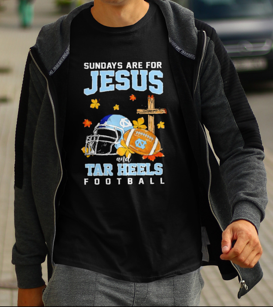 Sundays Are For Jesus And Tar Heels Football With Cross Flowers Helmet And Football T-Shirt