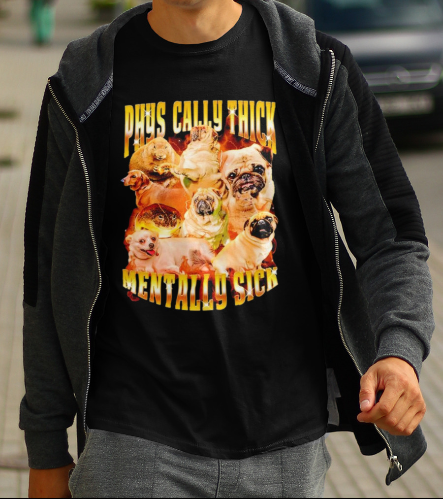 Physically Thick Mentally Sick Capybara Dog Cat Frog Pug Collage T-Shirt