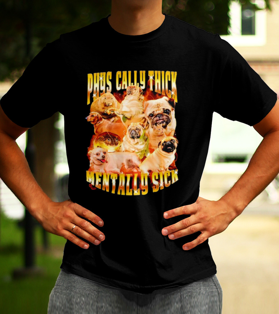 Physically Thick Mentally Sick Capybara Dog Cat Frog Pug Collage T-Shirt