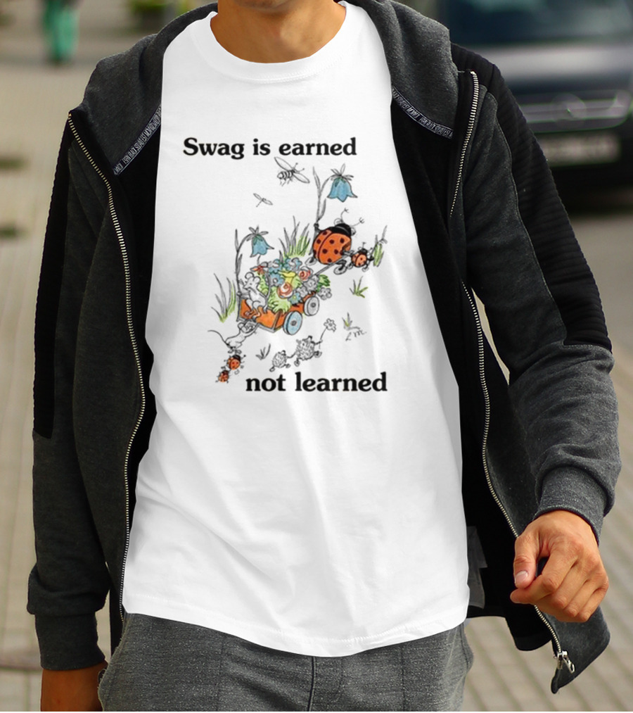 Swag Is Earned Not Learned Ladybug Garden Adventure T-Shirt
