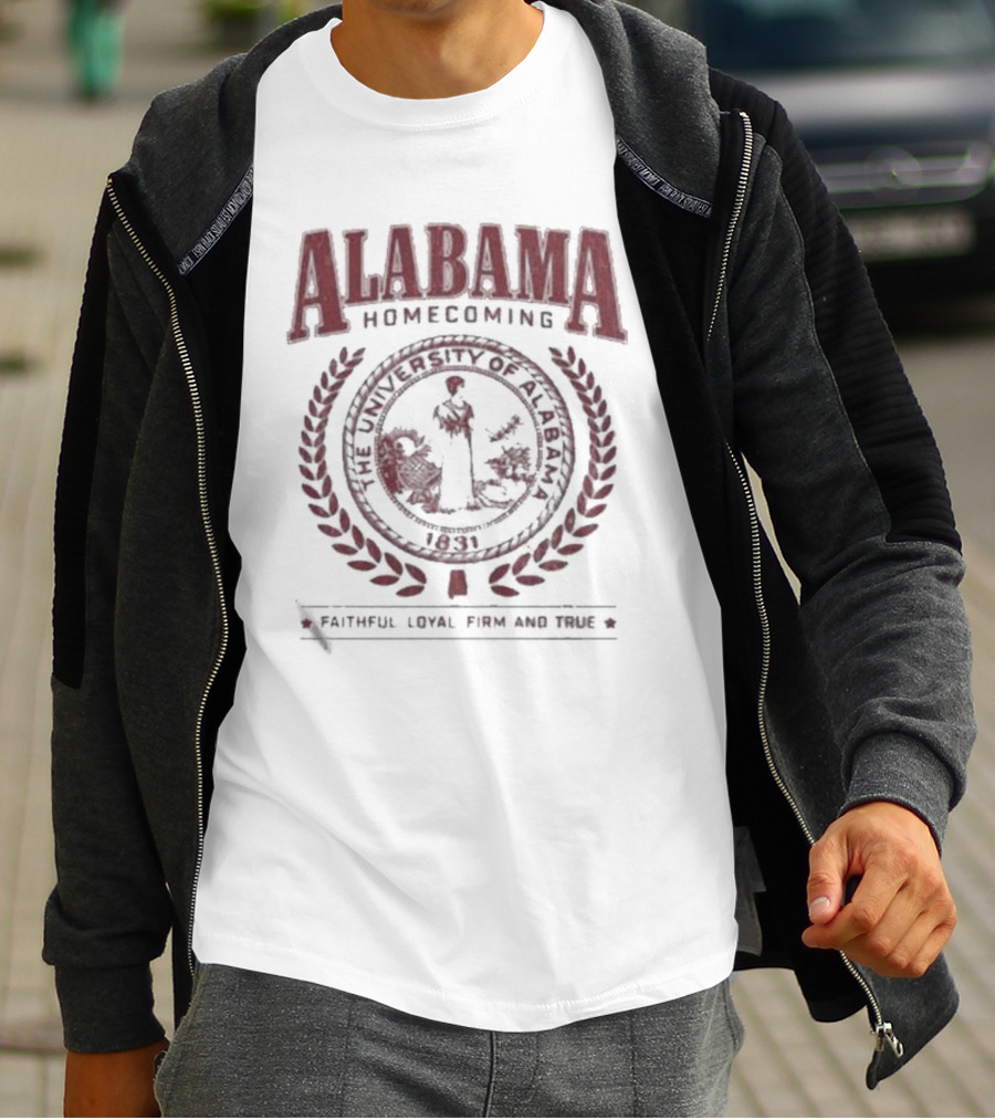 Alabama Homecoming The University Of Alabama 1831 Faithful Loyal Firm And True T-Shirt