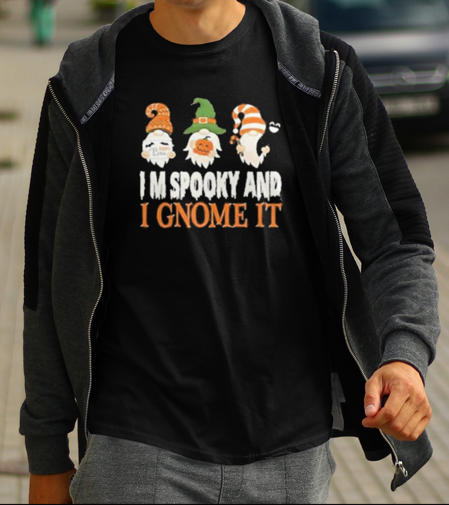 Spooky Halloween Gnomes I M Spooky And I Gnome It T-Shirt