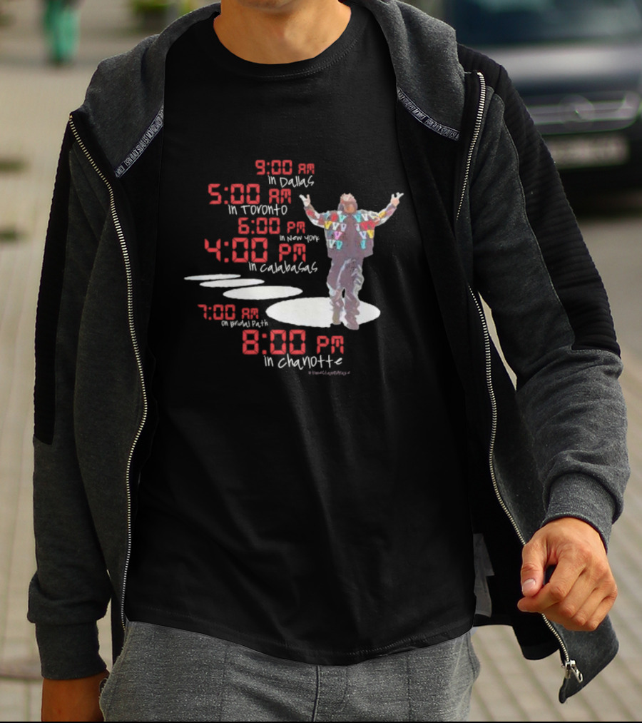 Time Stamp Drake 9:00 AM Dallas 5:00 AM Toronto 6:00 PM New York 4:00 PM Calabasas 7:00 AM Bridal Path 8:00 PM Charlotte T-Shirt