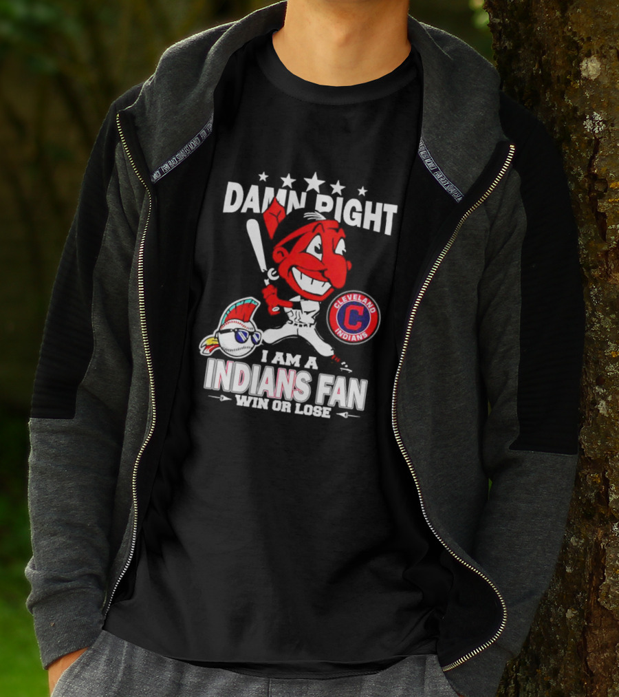 Damn Right I Am A Cleveland Indians Fan Win Or Lose T-Shirt
