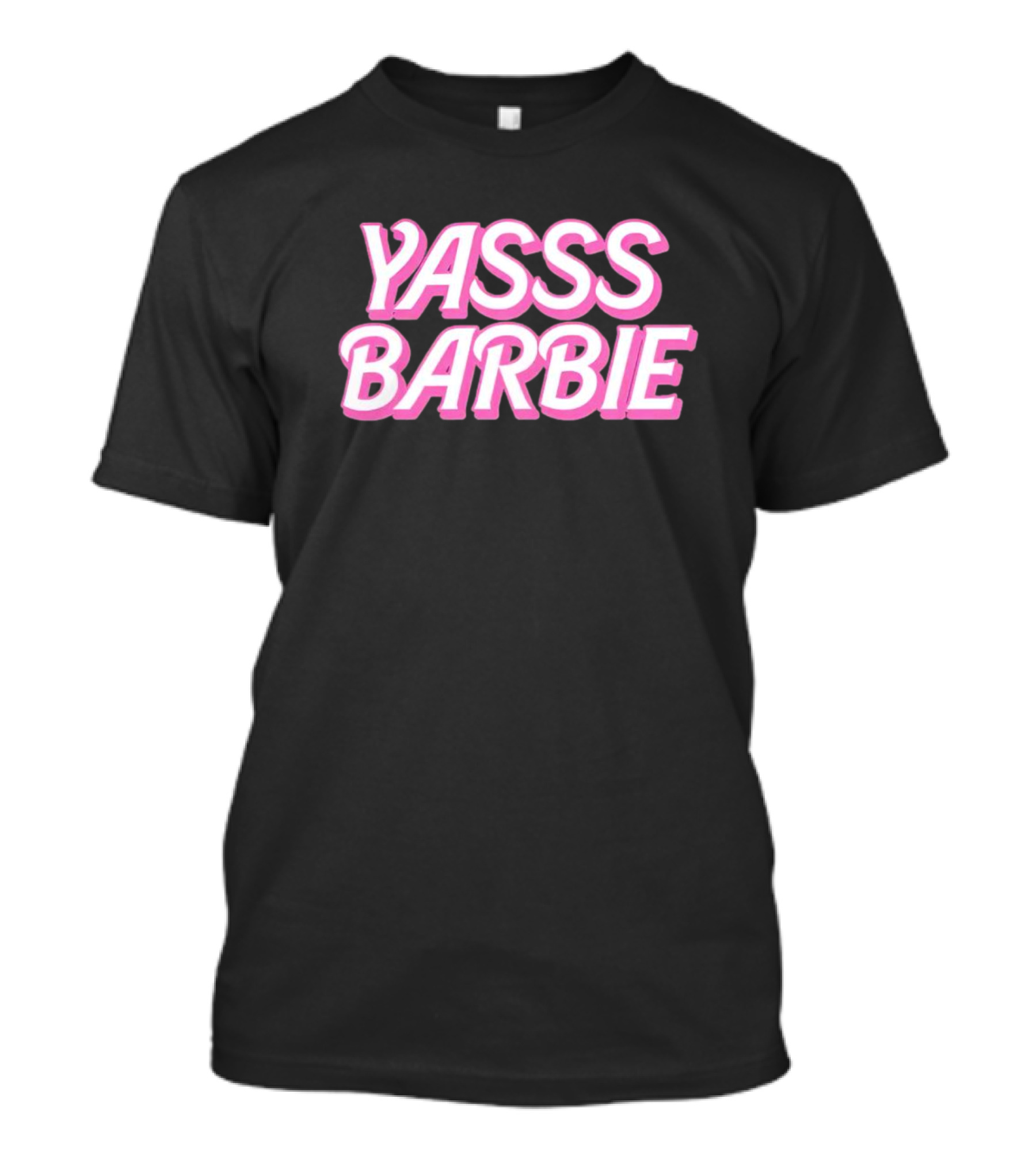 Yasss Barbie T-Shirt