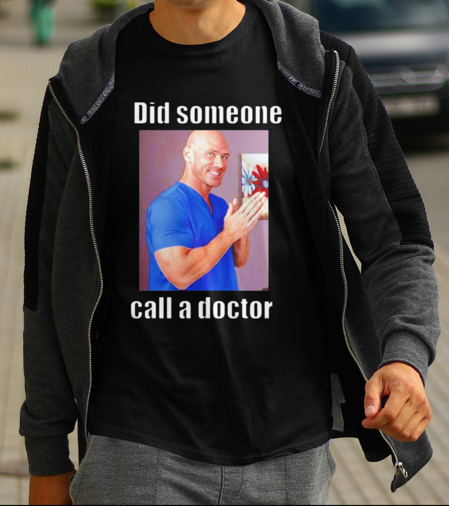 Did Someone Call A Doctor? T-Shirt