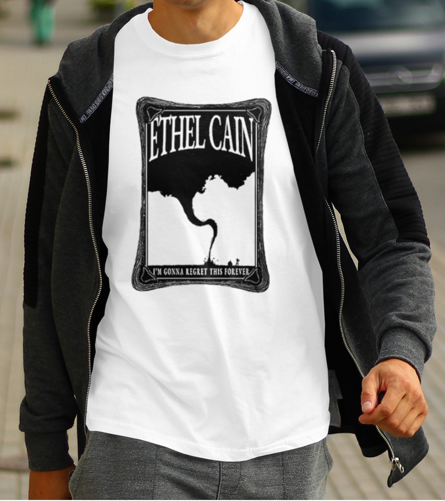ETHEL CAIN I’m Gonna Regret This Forever Tornado T-Shirt