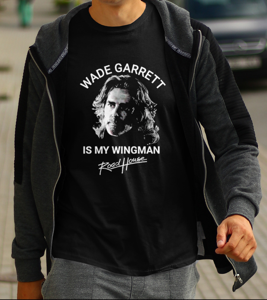Wade Garrett Is My Wingman Road House Movie T-Shirt