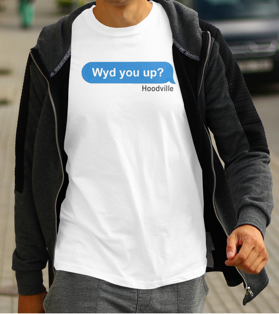 Wyd You Up Hoodville Text Bubble Message T-Shirt