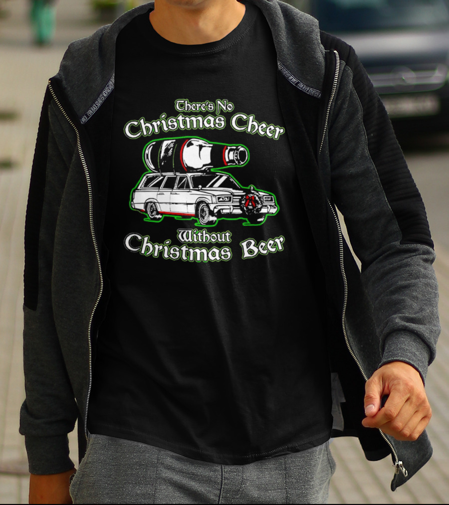 There's No Christmas Cheer Without Christmas Beer Car Wagon Bottle T-Shirt
