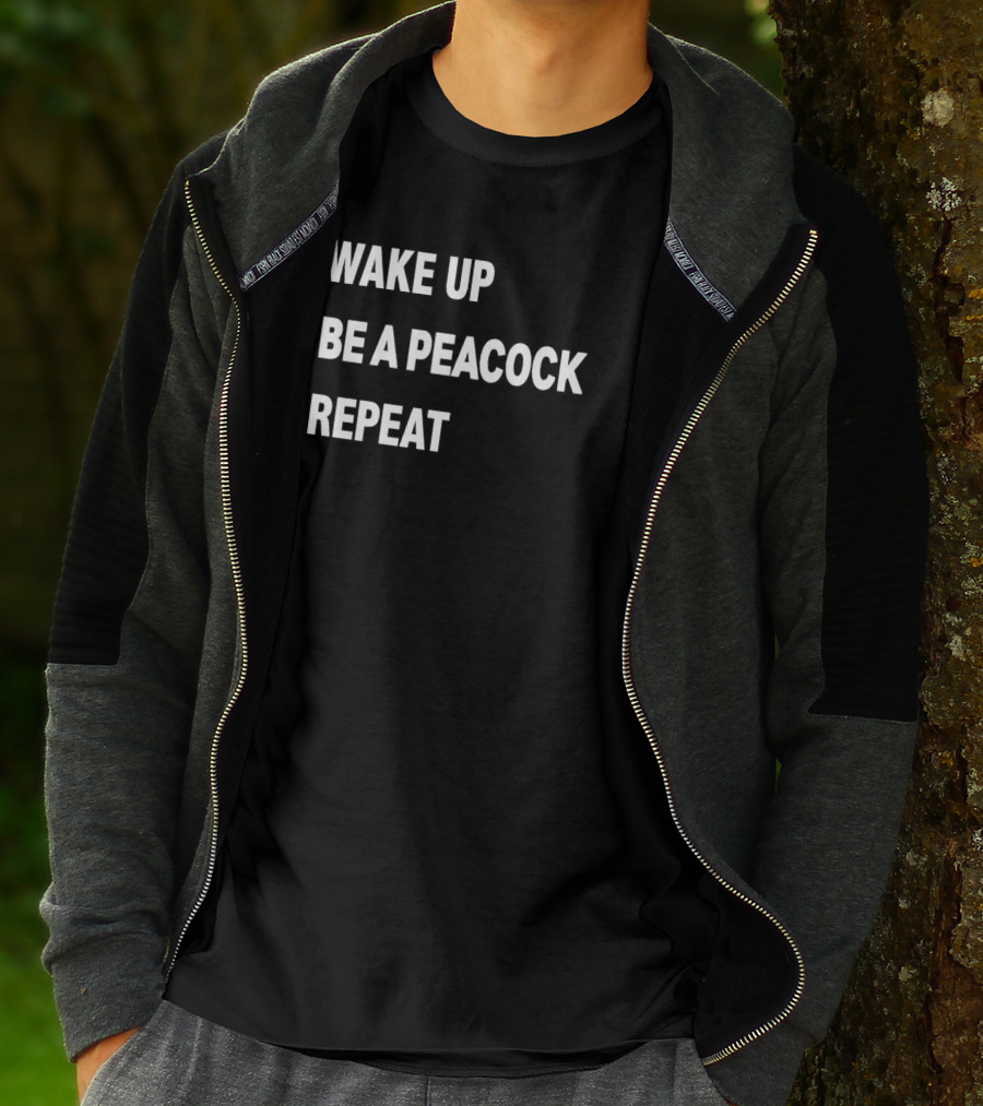 Wake Up Be A Peacock Repeat T-Shirt