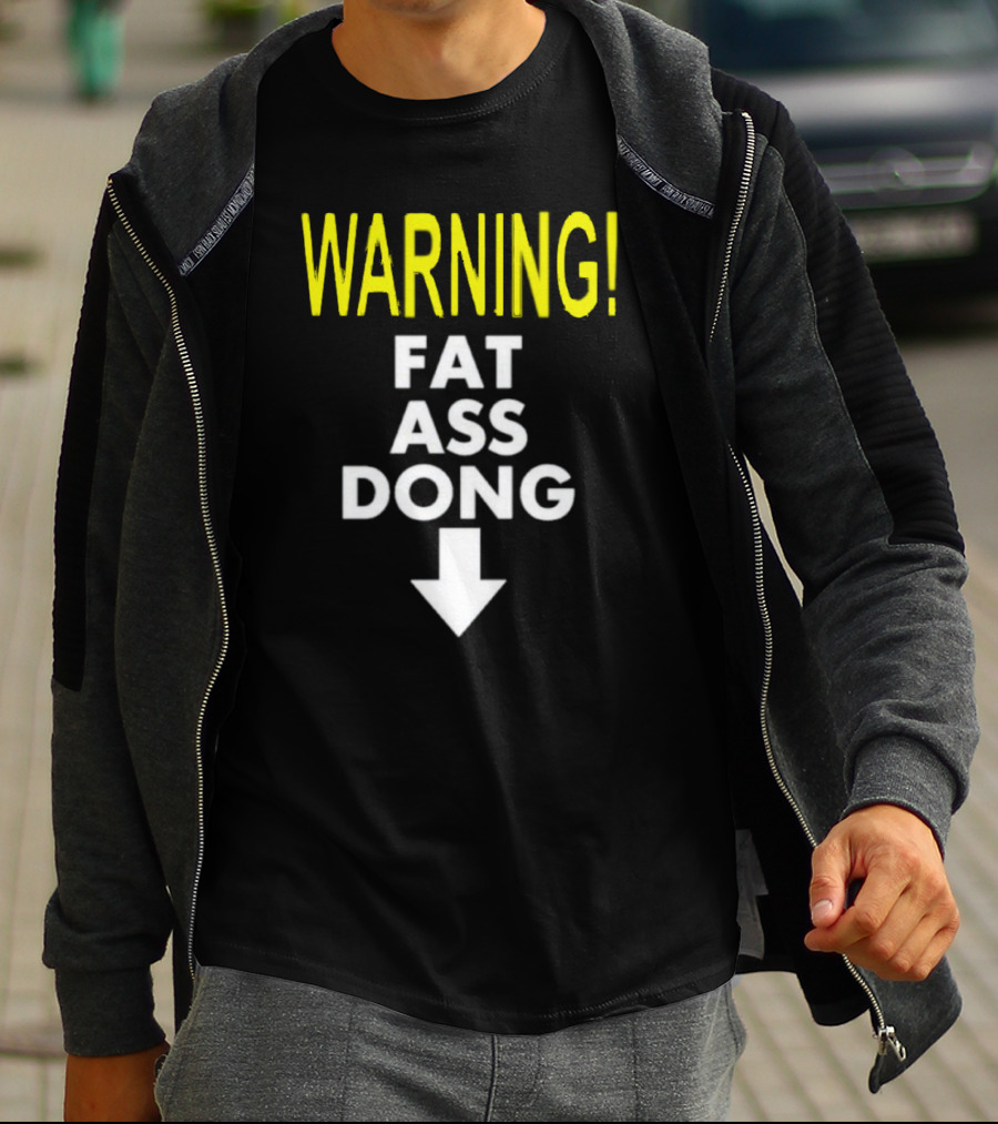 Warning Fat Ass Dong Arrow Down T-Shirt