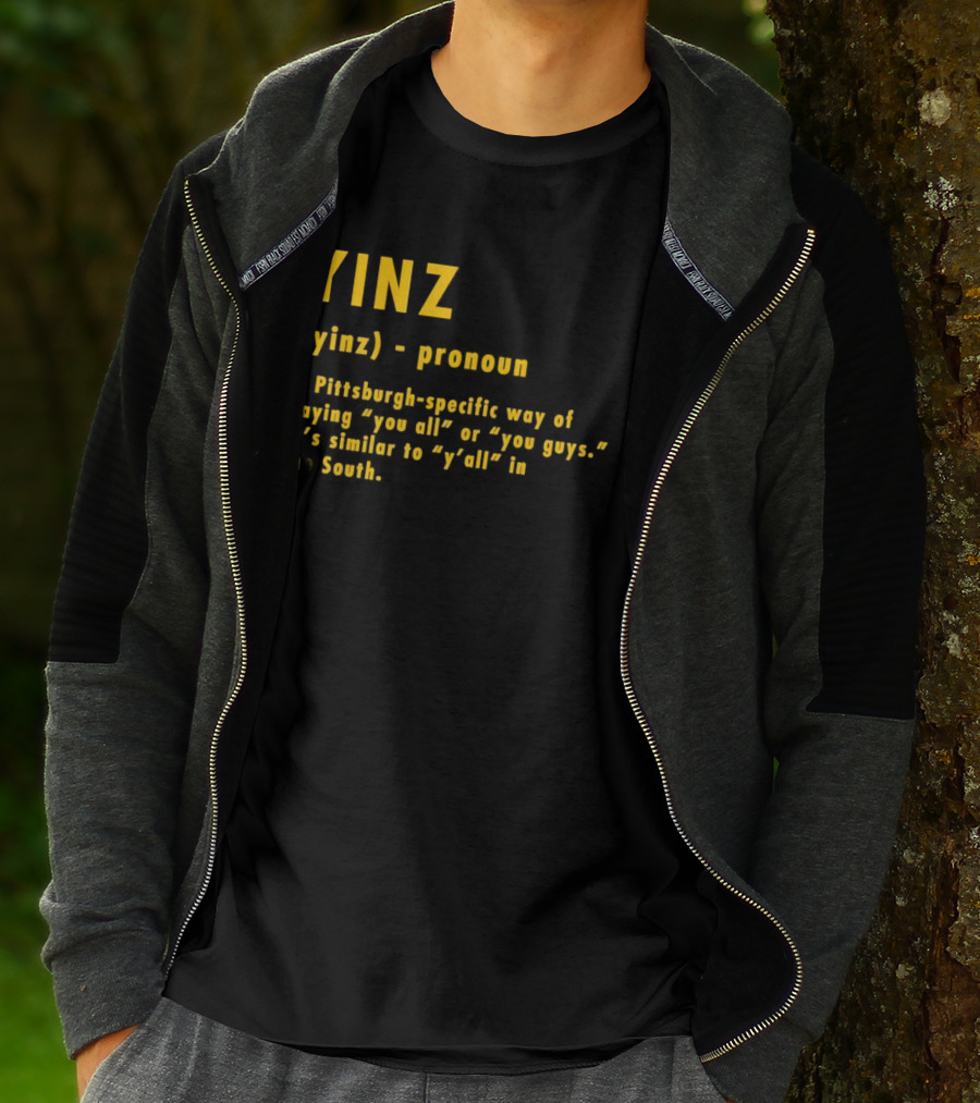 Yinz Pronoun Pittsburgh-Specific Way Of Saying You All Or You Guys Similar To Y’all In The South T-Shirt