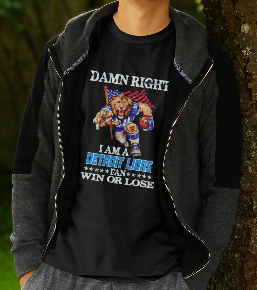 Damn Right I Am A Detroit Lions Fan Win Or Lose Mascot US Flag T-Shirt