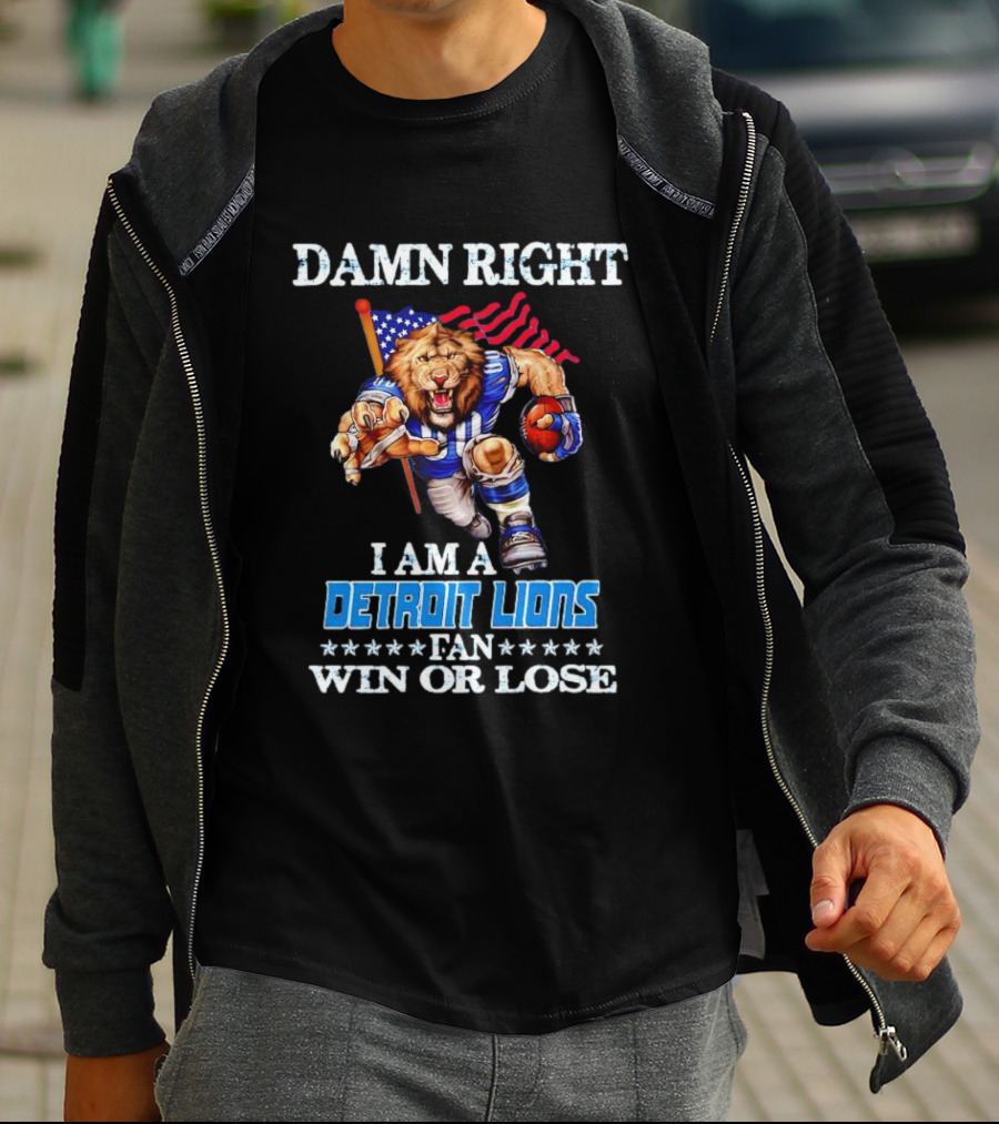 Damn Right I Am A Detroit Lions Fan Win Or Lose Mascot US Flag T-Shirt