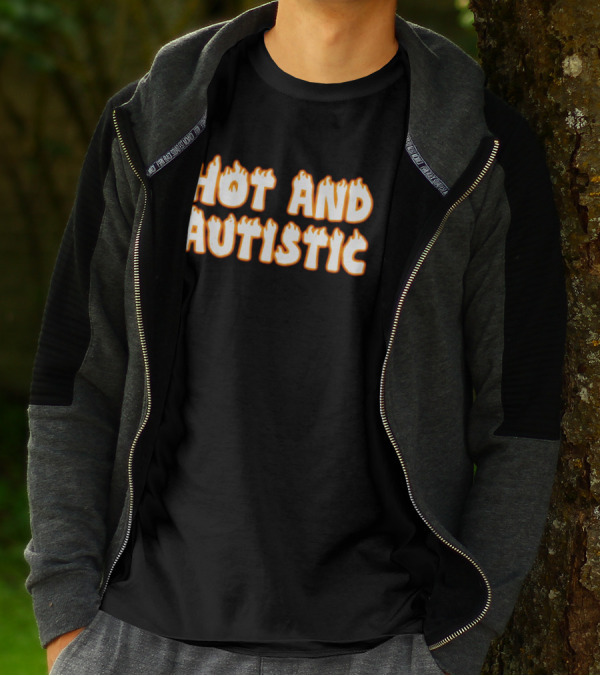 Hot And Autistic Flame Text T-Shirt