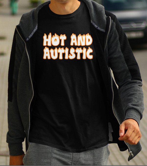 Hot And Autistic Flame Text T-Shirt