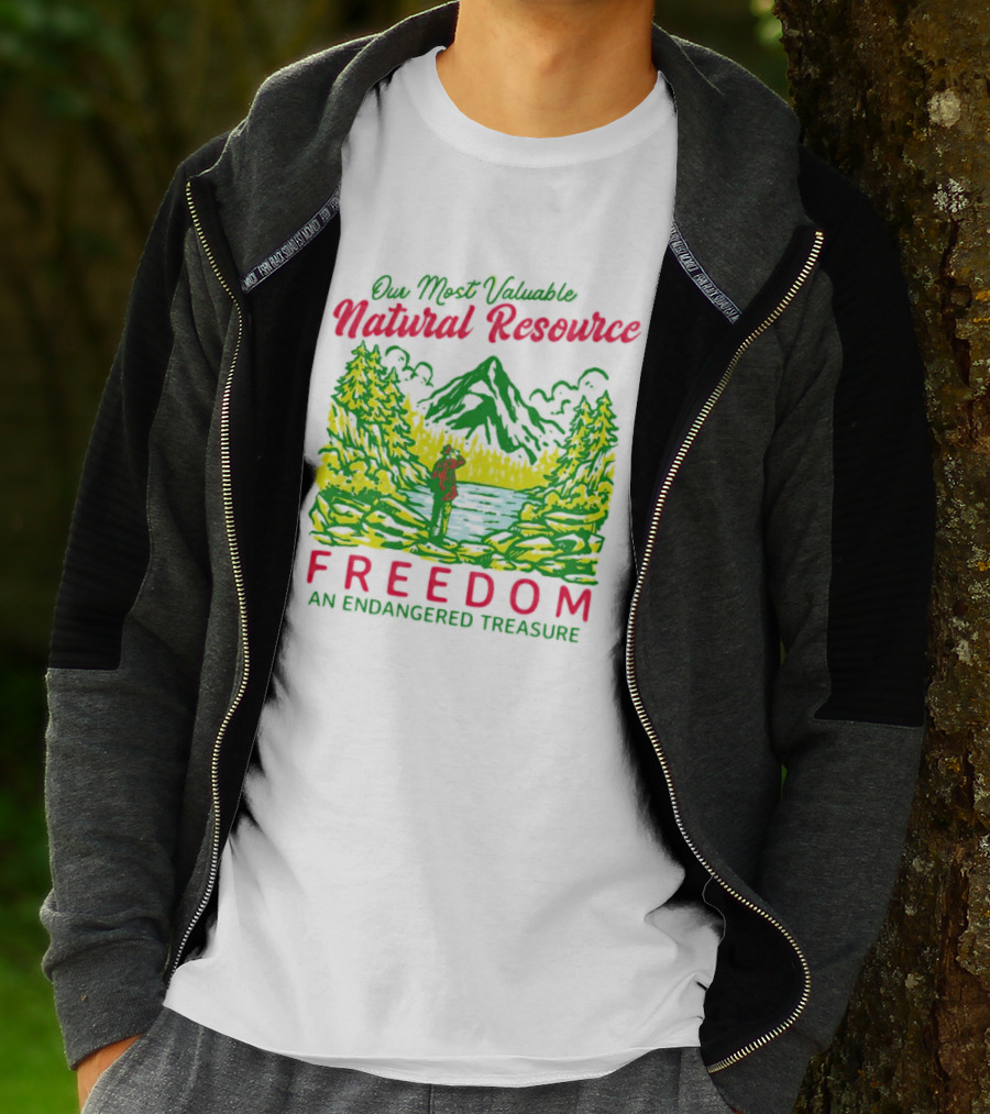 Our Most Valuable Natural Resource Freedom An Endangered Treasure T-Shirt