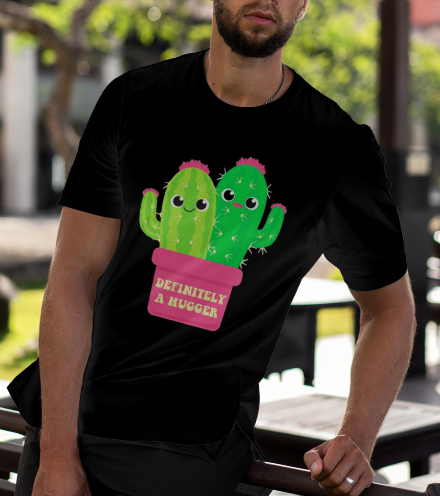 Definitely A Hugger Cute Cactus T-Shirt
