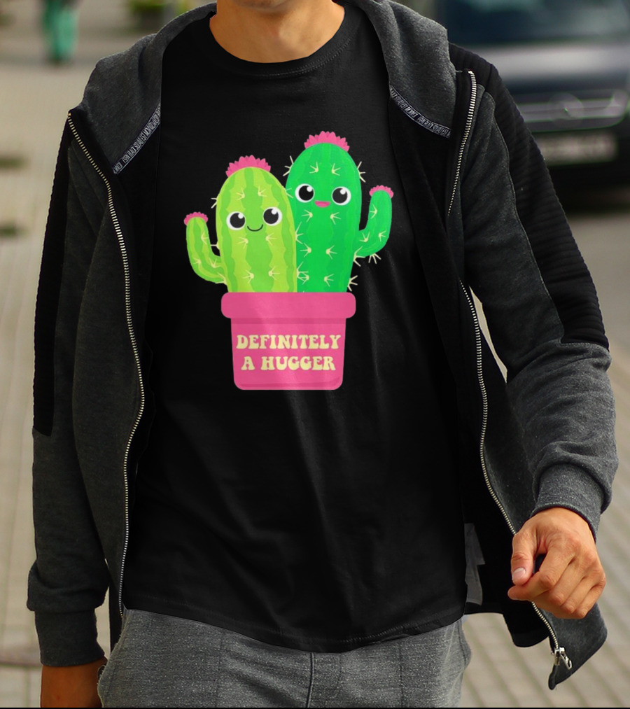 Definitely A Hugger Cute Cactus T-Shirt