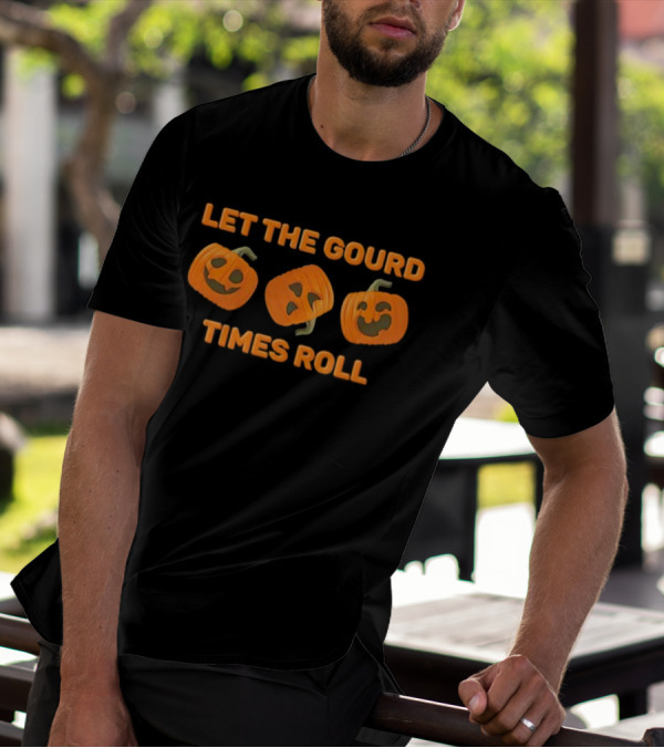 Let The Gourd Times Roll Pumpkin Halloween T-Shirt