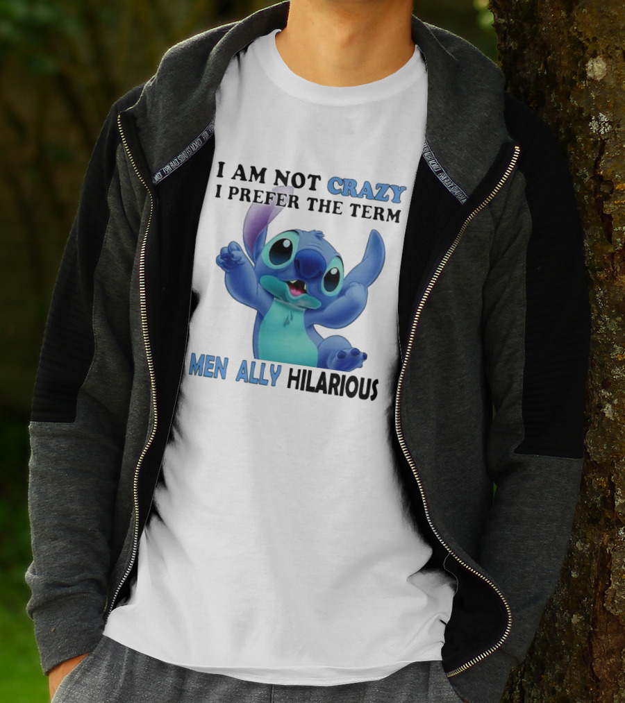 I Am Not Crazy Stitch I Prefer The Term Mentally Hilarious T-Shirt