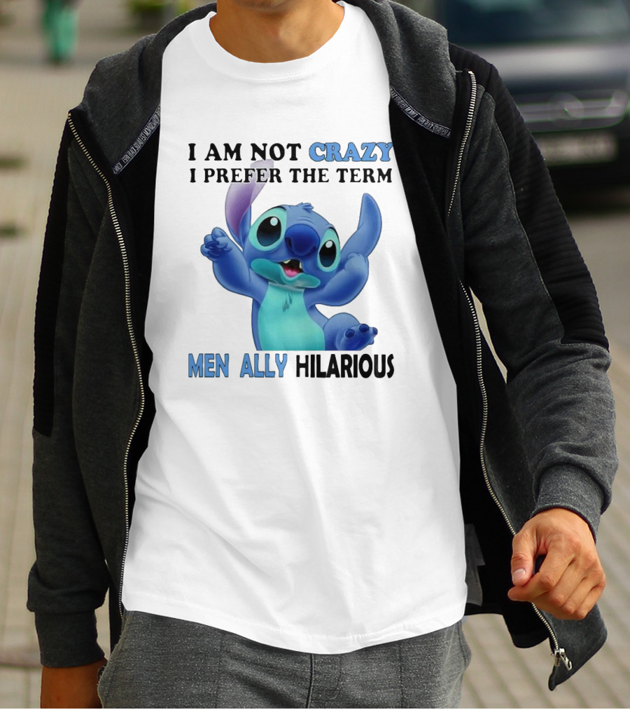 I Am Not Crazy Stitch I Prefer The Term Mentally Hilarious T-Shirt