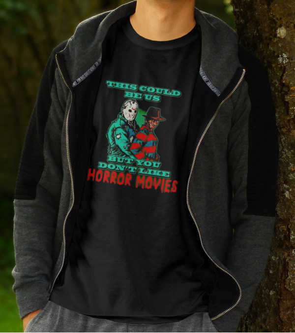 This Could Be Us But You Don’t Like Horror Movies T-Shirt