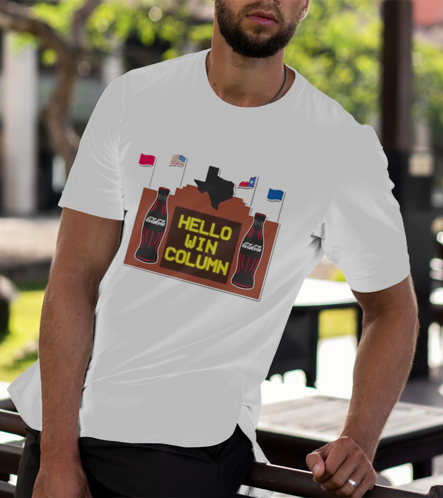Coca Cola Hello Win Column Texas Sign With Flags And Bottles T-Shirt