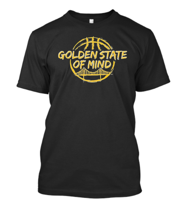 Golden State Of Mind Warriors Bridge Basketball T-Shirt
