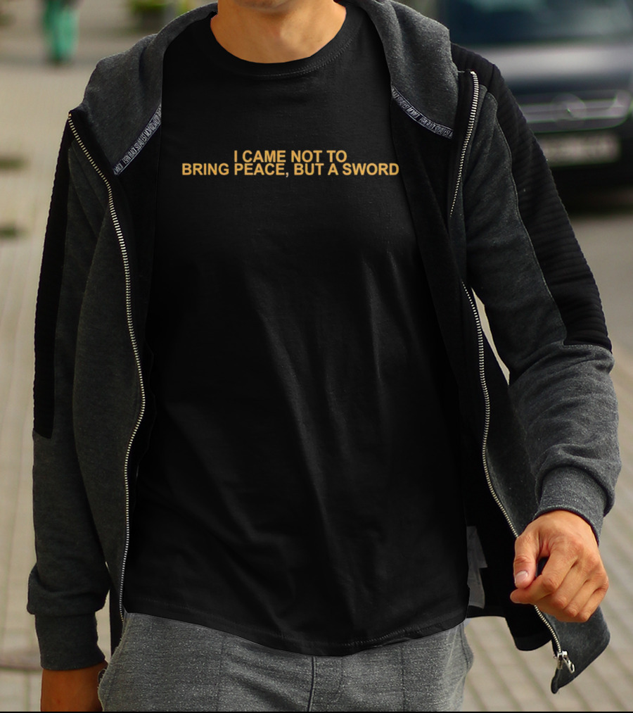 I Came Not To Bring Peace But A Sword Biblical T-Shirt
