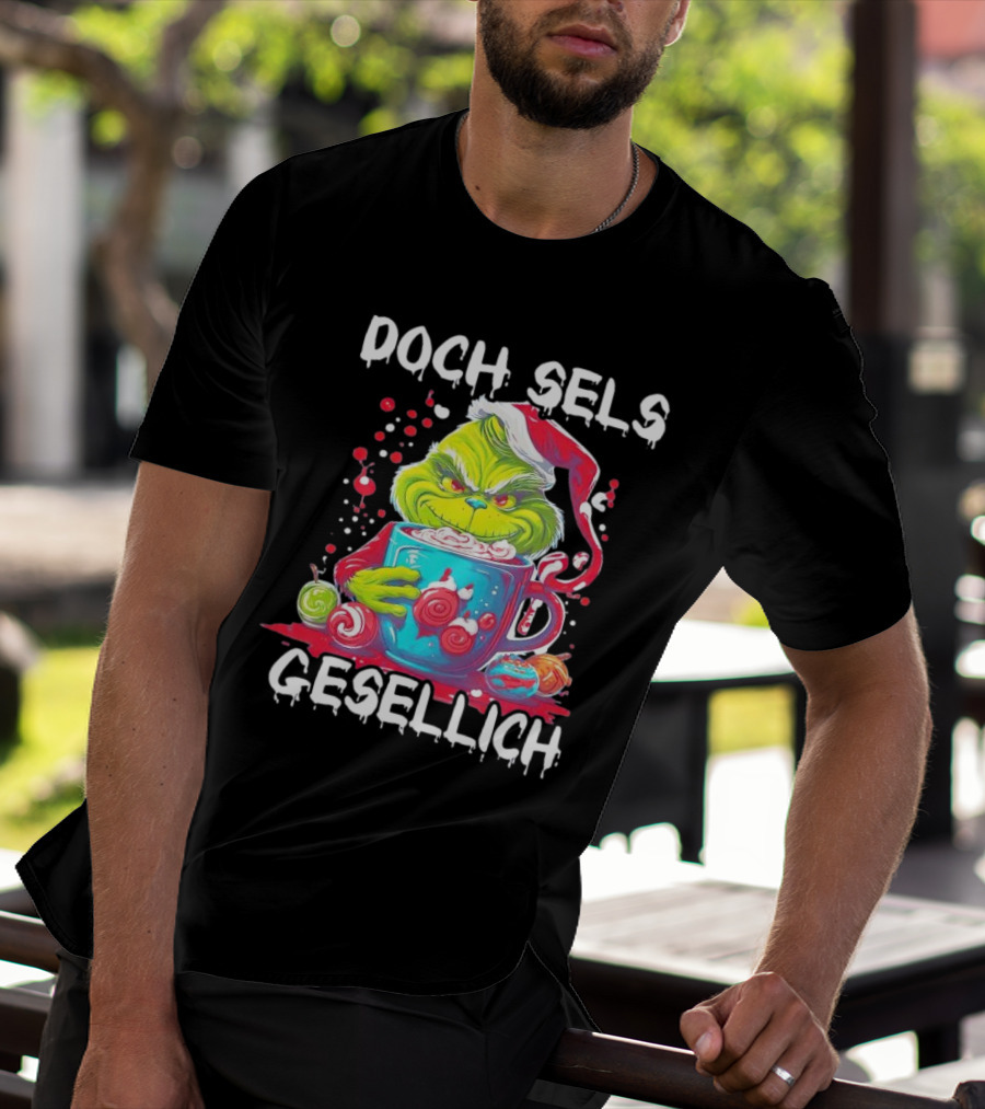 Doch Sels Gesellich Grinch With Santa Hat And Holiday Mug T-Shirt