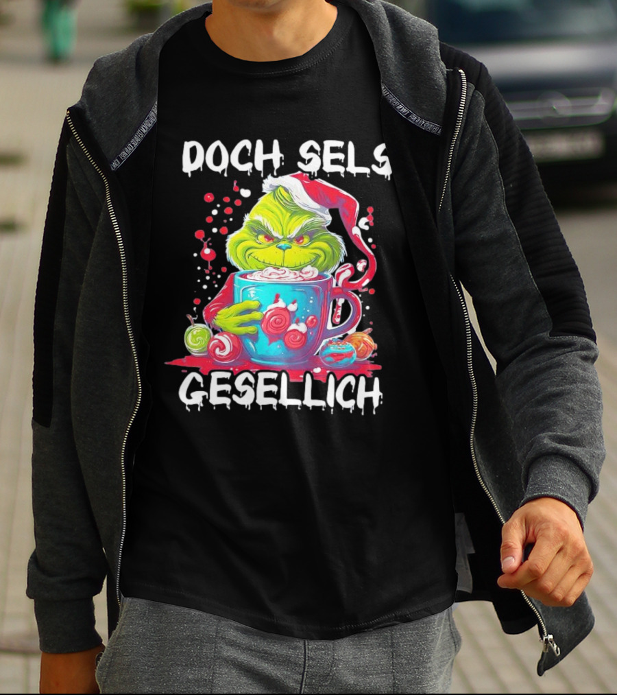 Doch Sels Gesellich Grinch With Santa Hat And Holiday Mug T-Shirt