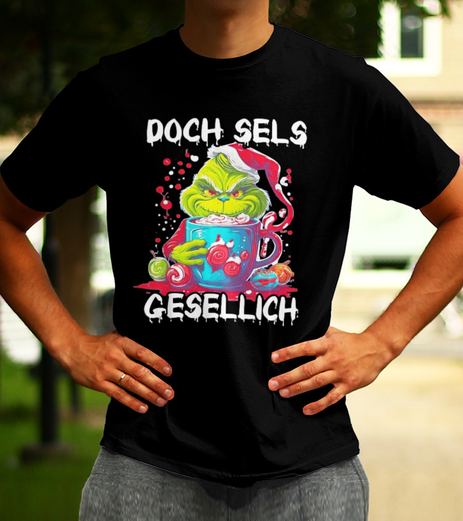 Doch Sels Gesellich Grinch With Santa Hat And Holiday Mug T-Shirt