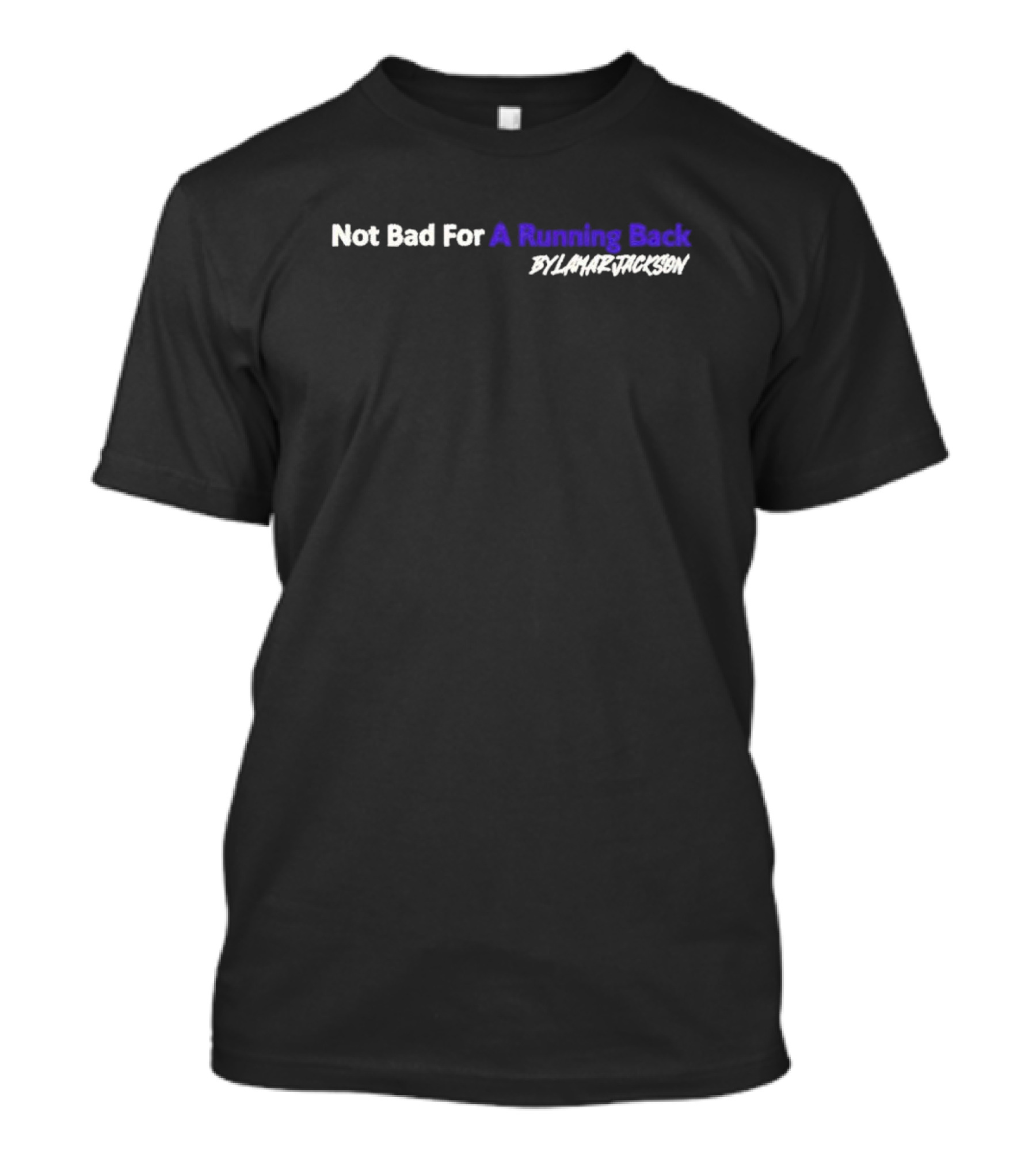 Not Bad For A Running Back By Lamar Jackson T-Shirt